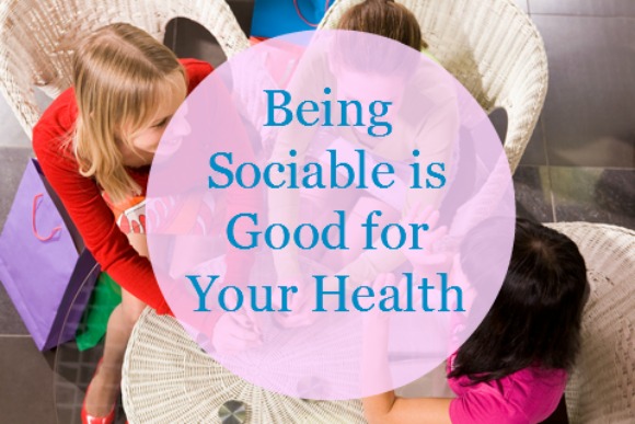Being Sociable is Good for Your Health
