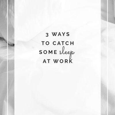 3 Ways to Catch Some Sleep at Work