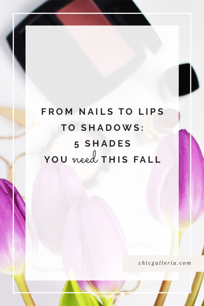 From Nails, To Lips, To Shadows: The 5 Shades You Need This Fall
