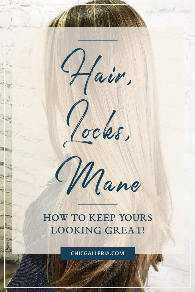 Hair, Locks, Mane - How to Keep Yours Looking Great!