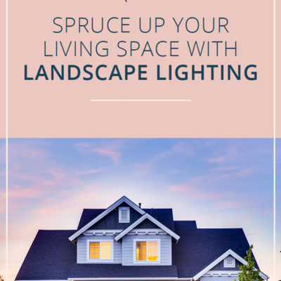 How to Spruce Up Your Living Space with Landscape Lighting