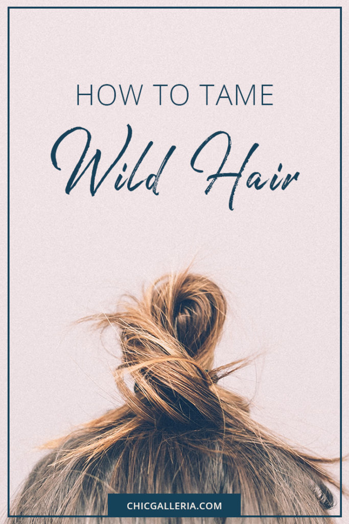 How to Tame Wild Hair | Bad hair day styles | Tame frizzy hair | Unruly hair tips