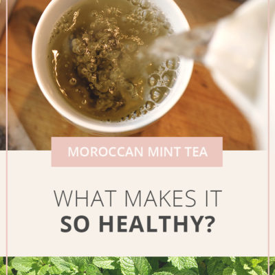 Moroccan Mint Tea – What Makes it So Healthy?