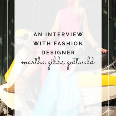 An Interview with Fashion Designer Martha Gibbs Gottwald