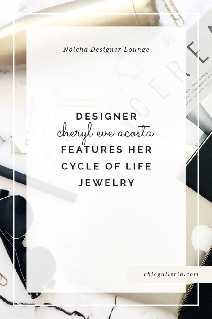Designer Cheryl Eve Acosta Features Her Cycle of Life Jewelry