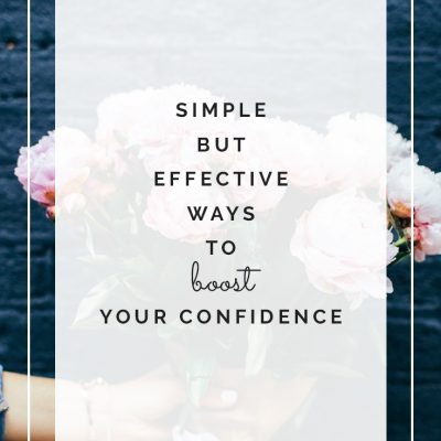 Simple but Powerful Ways to Boost Your Confidence